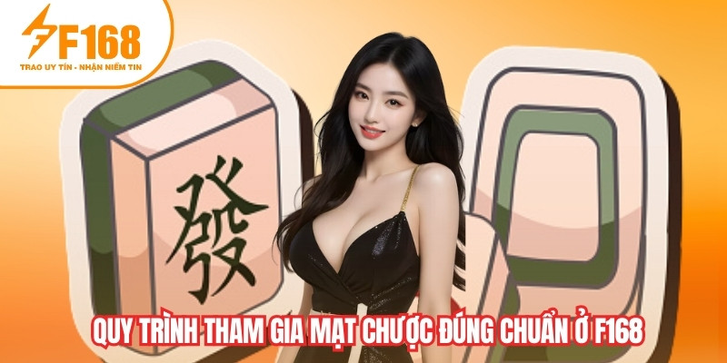 Quy trình tham gia Mạt Chược đúng chuẩn ở F168
